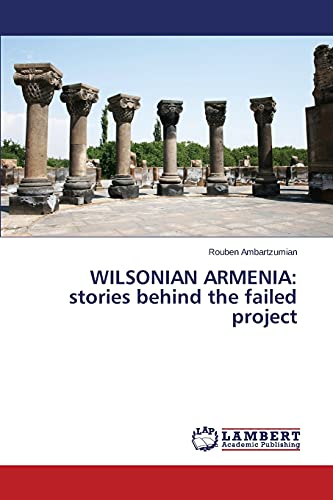 WILSONIAN ARMENIA: stories behind the failed project