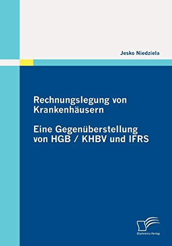 Rechnungslegung von Krankenhäusern: Eine Gegenüberstellung von HGB / KHBV und IFRS