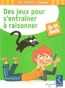 Des jeux pour s'entraîner à raisonner : 9-11 ans