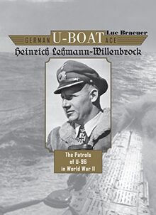 German U-Boat Ace Heinrich Lehmann-Willenbrock: The Patrols of U-96 in World War II: The Patrols of U-96 in World War II