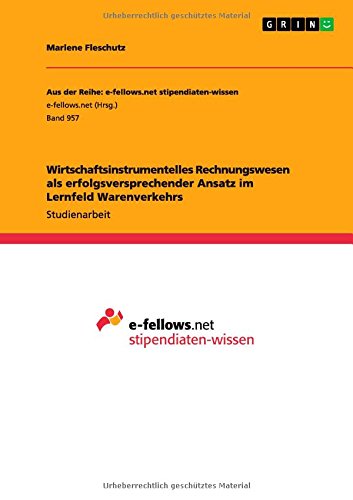 Wirtschaftsinstrumentelles Rechnungswesen als erfolgsversprechender Ansatz im Lernfeld Warenverkehrs