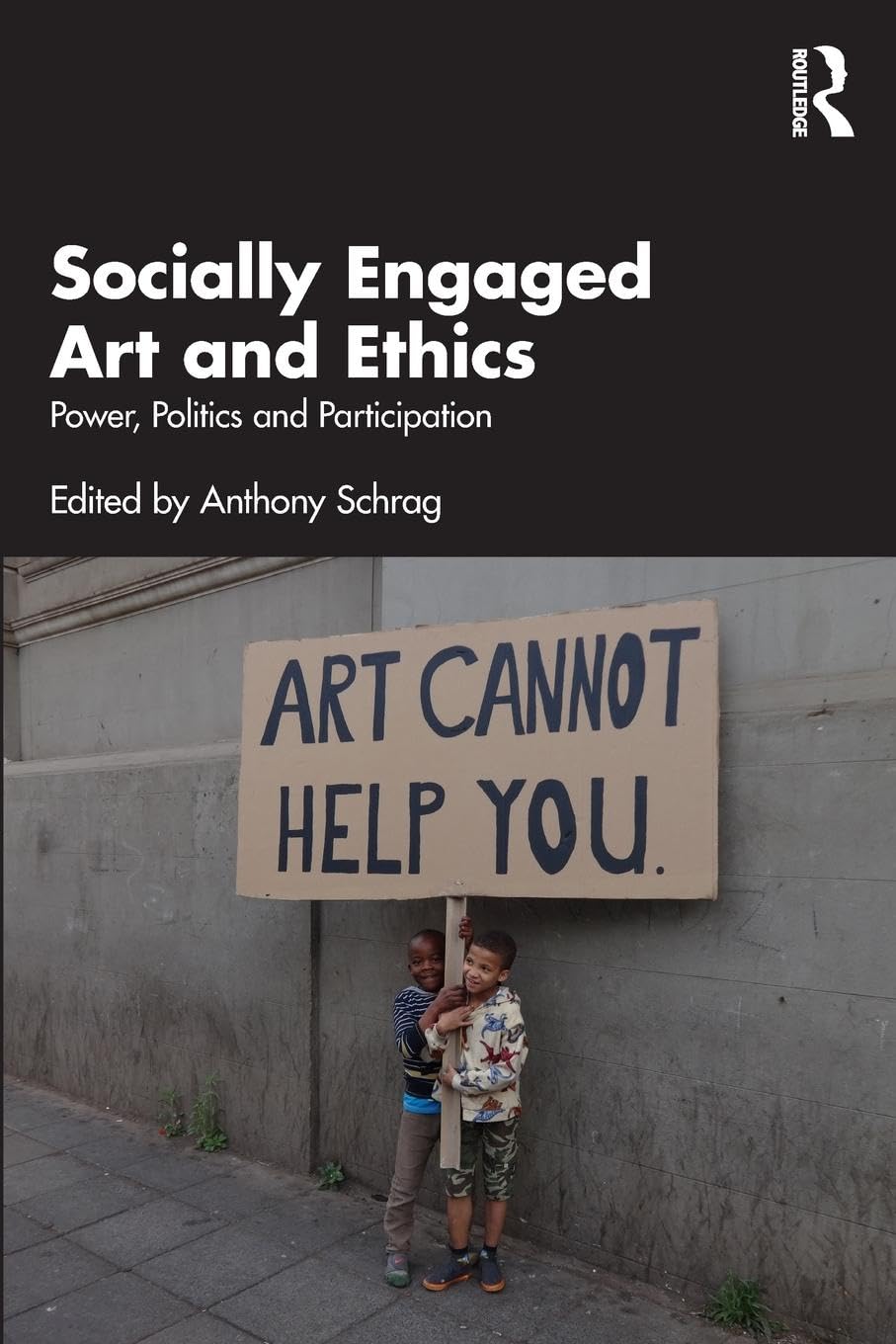 Socially Engaged Art and Ethics: Power, Politics and Participation