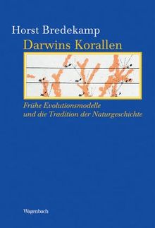 Darwins Korallen: Die frühen Evolutionsdiagramme und die Tradition der Naturgeschichte