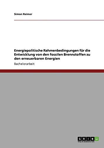 Energiepolitische Rahmenbedingungen für die Entwicklung von den fossilen Brennstoffen zu den erneuerbaren Energien