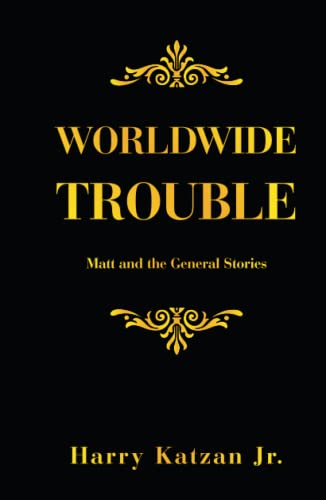 Worldwide Trouble: Matt and the General Stories