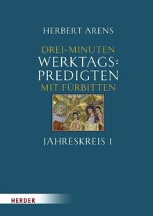 Drei-Minuten-Werktagspredigten: Mit Fürbitten. Jahreskreis 1.-17. Woche