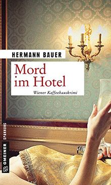 Mord im Hotel: Wiener Kaffeehauskrimi (Kriminalromane im GMEINER-Verlag)