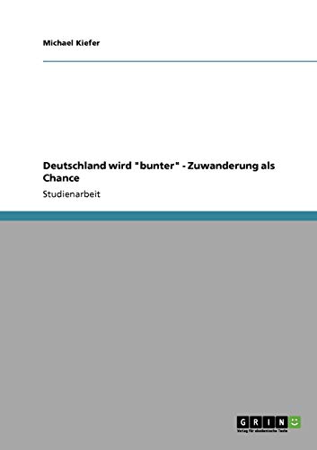 Deutschland wird bunter - Zuwanderung als Chance