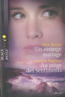 Un étrange mariage. Au piège des sentiments