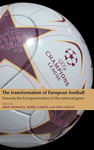 The transformation of European football: Towards the Europeanisation of the national game