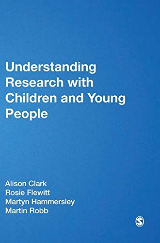 Understanding Research with Children and Young People (Published in Association with the Open University)