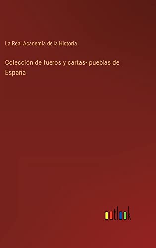 Colección de fueros y cartas- pueblas de España