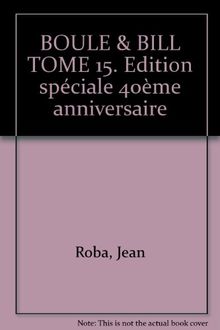 BOULE & BILL TOME 15. Edition spéciale 40ème anniversaire