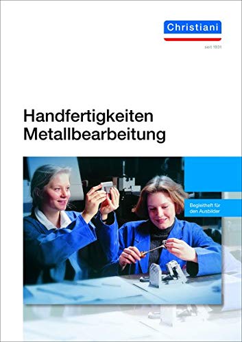 Handfertigkeiten Metallbearbeitung: Begleitheft für den Ausbilder