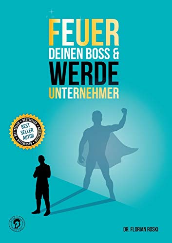 Florian Roski - GEBRAUCHT Feuer Deinen Boss & Werde Unternehmer Für Deinen Erfolg als Gründer & Selbständiger! - Preis vom 02102023 050404 h
