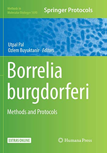 Borrelia burgdorferi: Methods and Protocols (Methods in Molecular Biology, Band 1690)