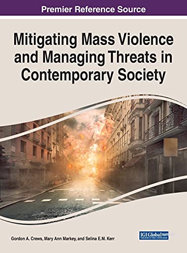 Mitigating Mass Violence and Managing Threats in Contemporary Society (Advances in Psychology, Mental Health, and Behavioral Studies)