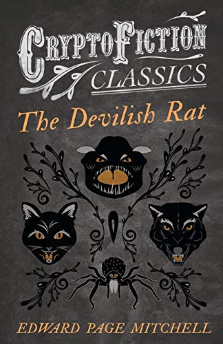 The Devilish Rat: (Cryptofiction Classics - Weird Tales of Strange Creatures)