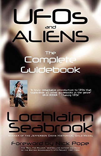 Lochlainn Seabrook UFOs And Aliens, The Complete Guidebook