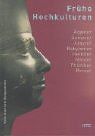 Frühe Hochkulturen: Ägypter - Sumerer - Assyrer - Babylonier - Hethiter - Minoer - Phöniker - Perser