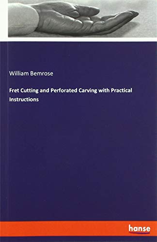 Fret Cutting and Perforated Carving with Practical Instructions