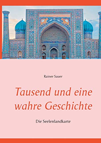 Tausend und eine wahre Geschichte: Die Seelenlandkarte