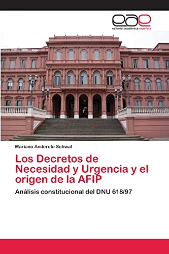 Los Decretos de Necesidad y Urgencia y el origen de la AFIP: Análisis constitucional del DNU 618/97