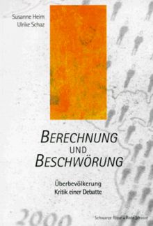 Berechnung und Beschwörung. Überbevölkerung - Kritik einer Debatte