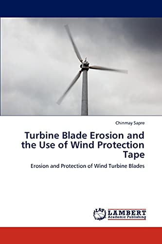 Turbine Blade Erosion and the Use of Wind Protection Tape: Erosion and Protection of Wind Turbine Blades