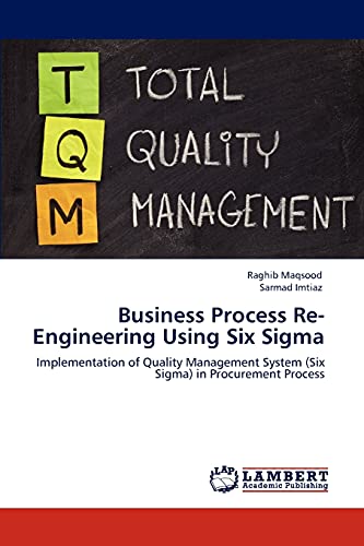 Business Process Re-Engineering Using Six Sigma: Implementation of Quality Management System (Six Sigma) in Procurement Process