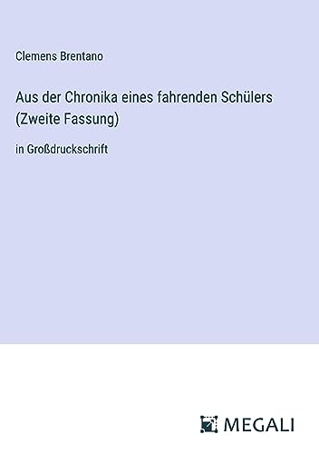 Aus der Chronika eines fahrenden Schülers (Zweite Fassung): in Großdruckschrift