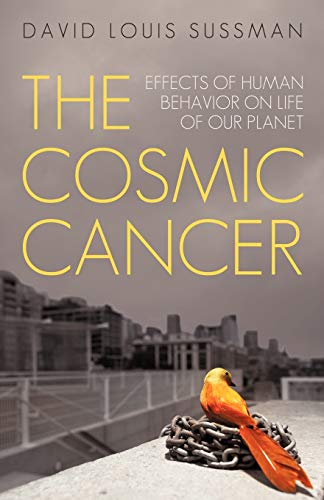 The Cosmic Cancer: Effects of Human Behavior on Life of Our Planet