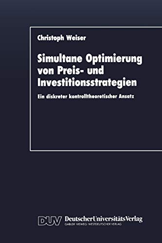 Simultane Optimierung von Preis- und Investitionsstrategien: Ein diskreter kontrolltheoretischer Ansatz