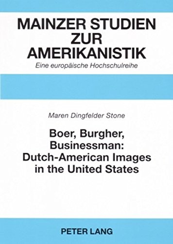 Boer, Burgher, Businessman: Dutch-American Images in the United States (Mainzer Studien zur Amerikanistik)