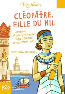 Cléopâtre, fille du Nil : journal d'une princesse égyptienne, 57-55 avant J.-C.