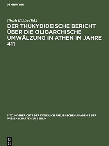 Der thukydideische Bericht über die oligarchische Umwälzung in Athen im Jahre 411: Gesammtsitzung vom 26. Juli
