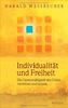 Individualität und Freiheit: Die Gesetzmäßigkeit des Glücks verstehen und nutzen