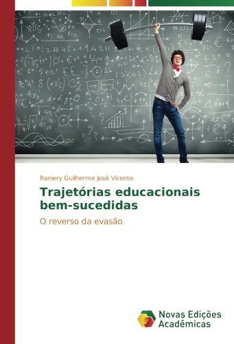 Trajetórias educacionais bem-sucedidas: O reverso da evasão