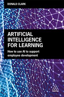 Artificial Intelligence for Learning: How to Use AI to Support Employee Development