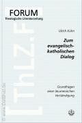 Zum evangelisch-katholischen Dialog: Grundfragen einer ökumenischen Verständigung