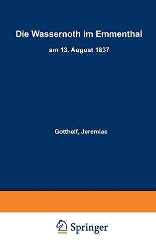 Die Wassernoth im Emmenthal am 13. August 1837 (German Edition)