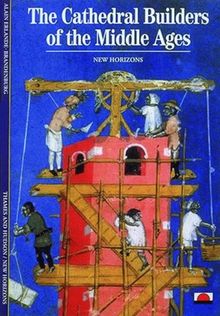 The Cathedral Builders of the Middle Age (New Horizons)