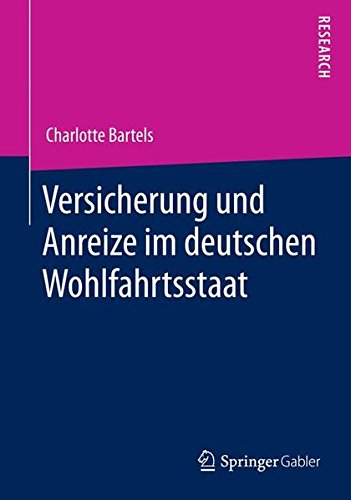 Versicherung und Anreize im Deutschen Wohlfahrtsstaat
