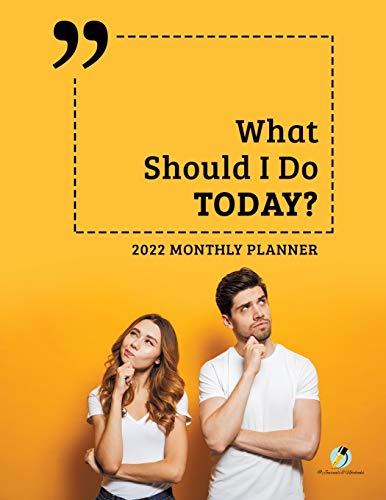 What Should I Do Today? : 2022 Monthly Planner
