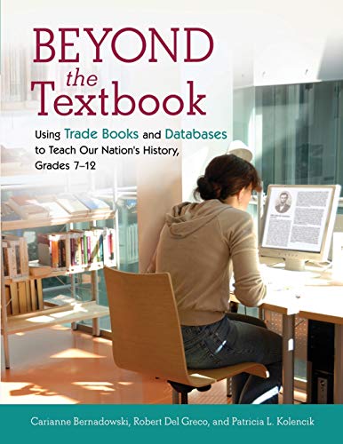 Beyond the Textbook: Using Trade Books and Databases to Teach Our Nation's History, Grades 7â€“12