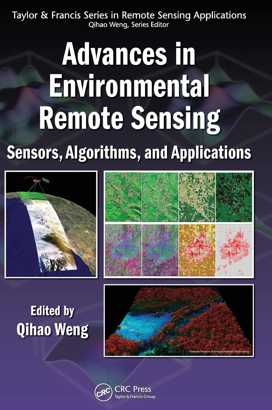 Advances in Environmental Remote Sensing: Sensors, Algorithms, and Applications (Remote Sensing Applications)