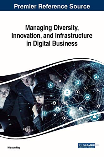 Managing Diversity, Innovation, and Infrastructure in Digital Business (Advances in Human Resources Management and Organizational Development)