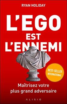 L'ego est l'ennemi : maîtrisez votre plus grand adversaire