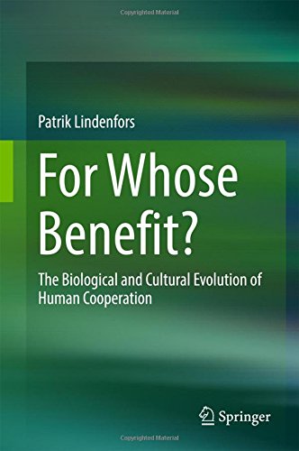 For Whose Benefit?: The Biological and Cultural Evolution of Human Cooperation