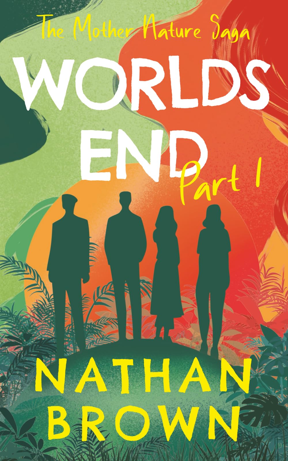 Worlds End: Part 1 (The Mother Nature Saga, Band 1)